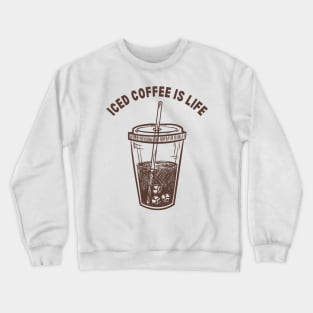 Iced Coffee is Life Crewneck Sweatshirt